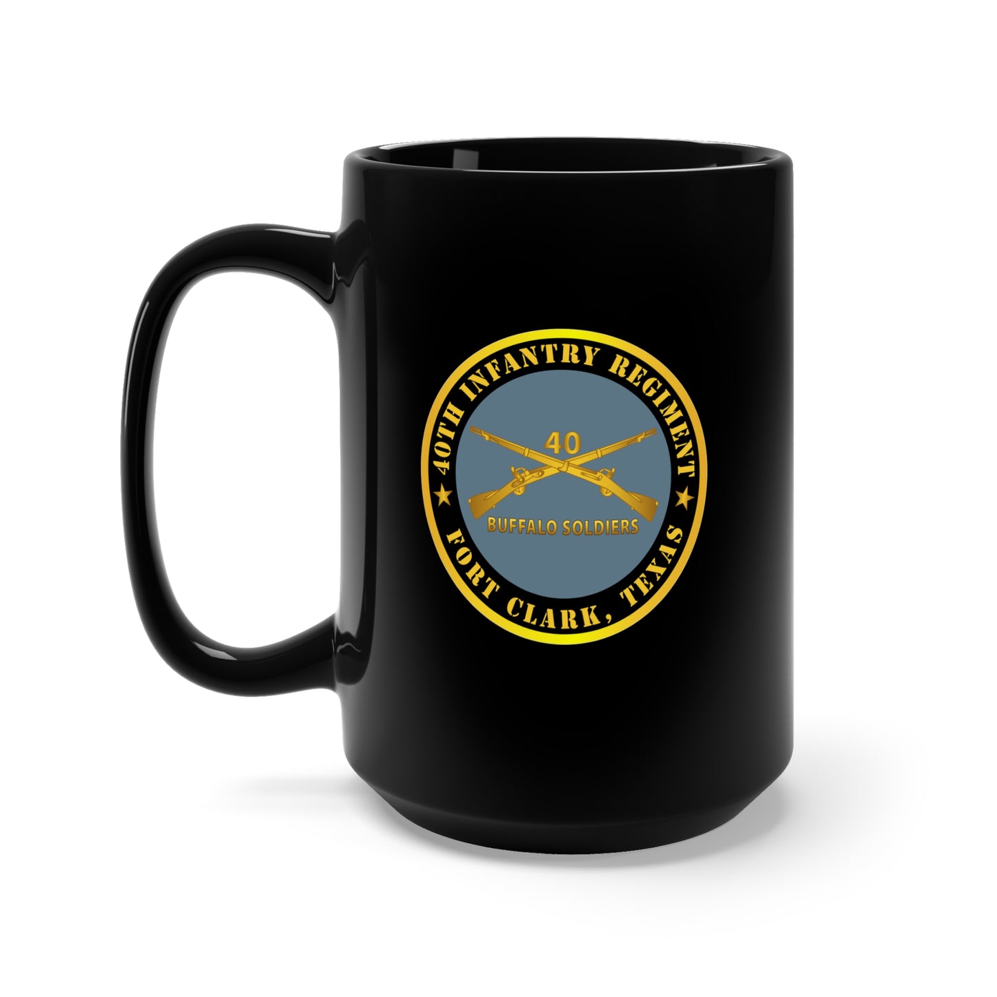 Black Mug 15oz - Army - 40th Infantry Regiment - Buffalo Soldiers - Fort Clark, TX w Inf Branch