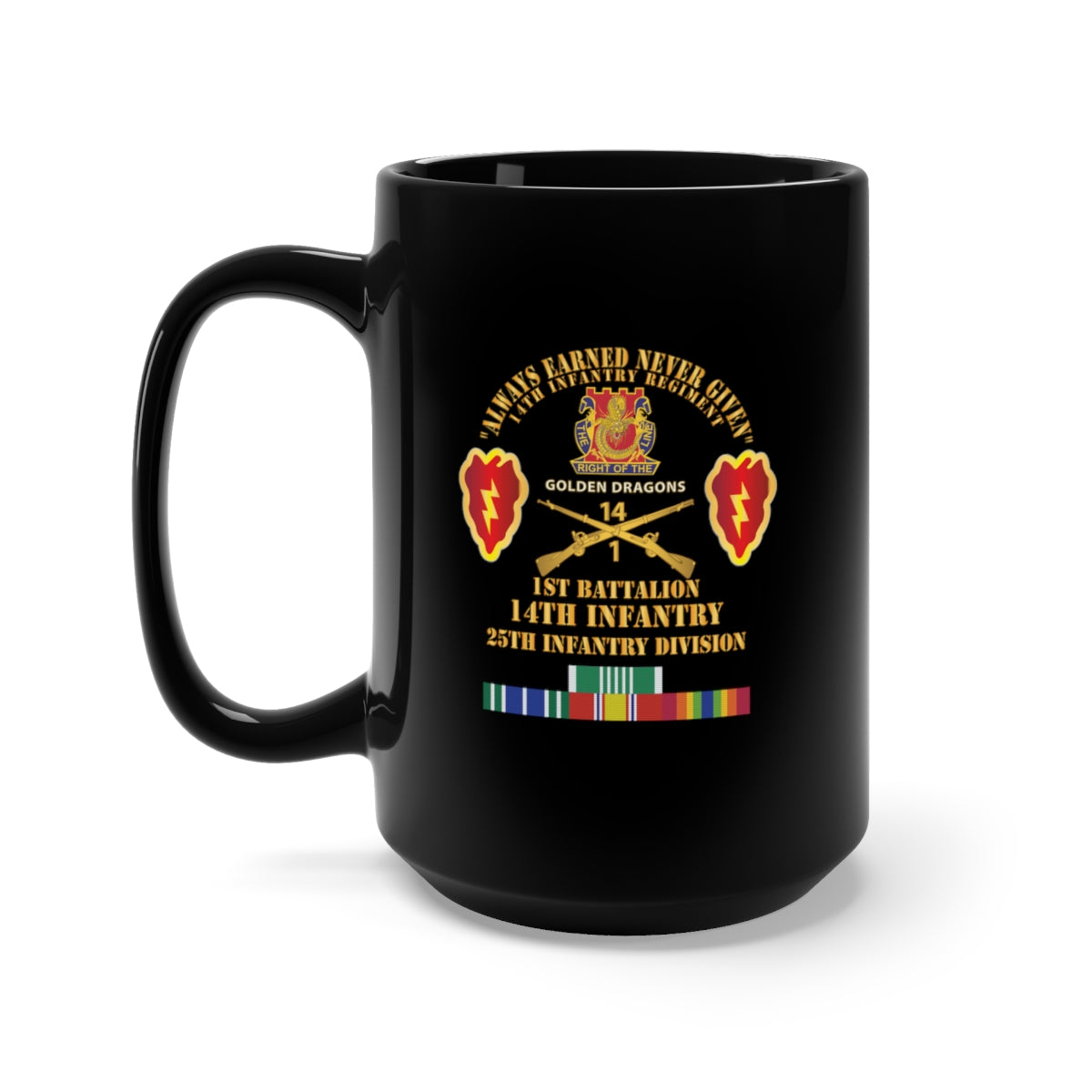 Black Mug 15oz - Army - Always Earned Never Given - Vet w 1st Bn 14th Infantry - 25th ID w SPECIAL SVC X 300