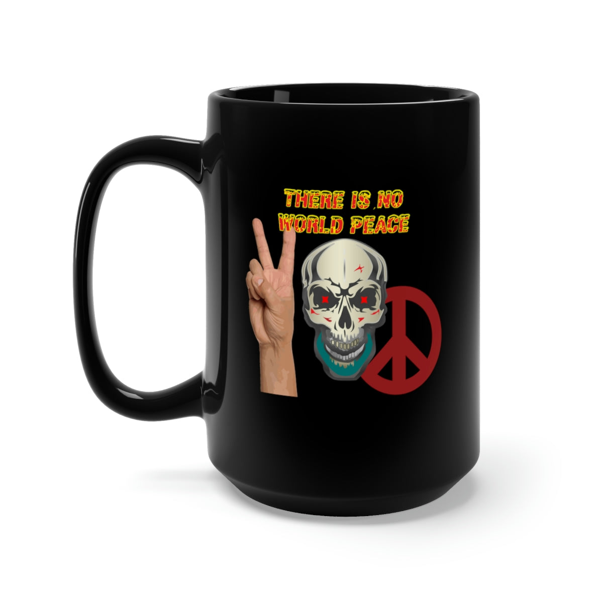 Black Mug 15oz - Army - Skull -There is NO World Peace w Flames Font X 300