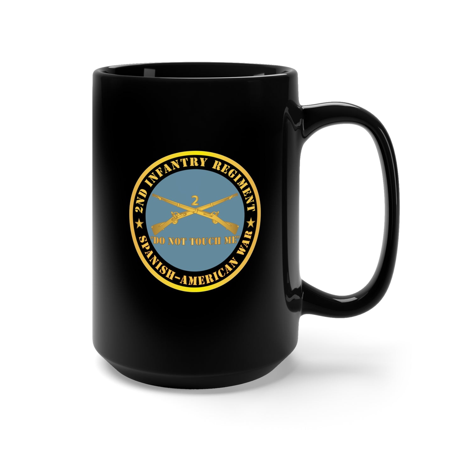 Black Mug 15oz - Army - 2nd Infantry Regiment Branch - Do Not Touch Me - Spanish–American War X 300