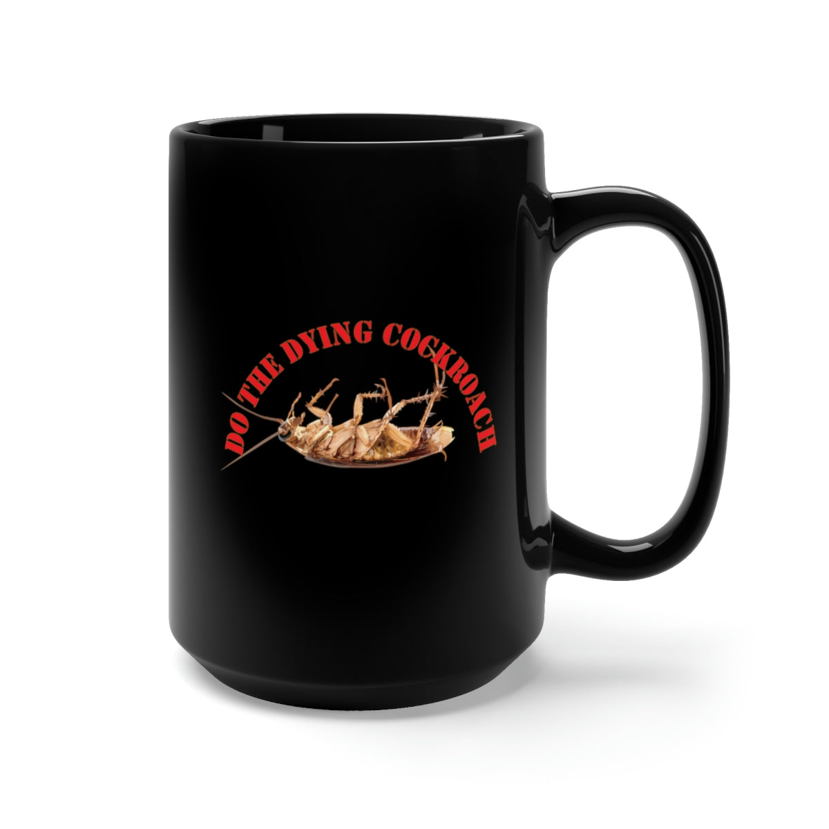 Black Mug 15oz - Do the Dying Cockroach X 300