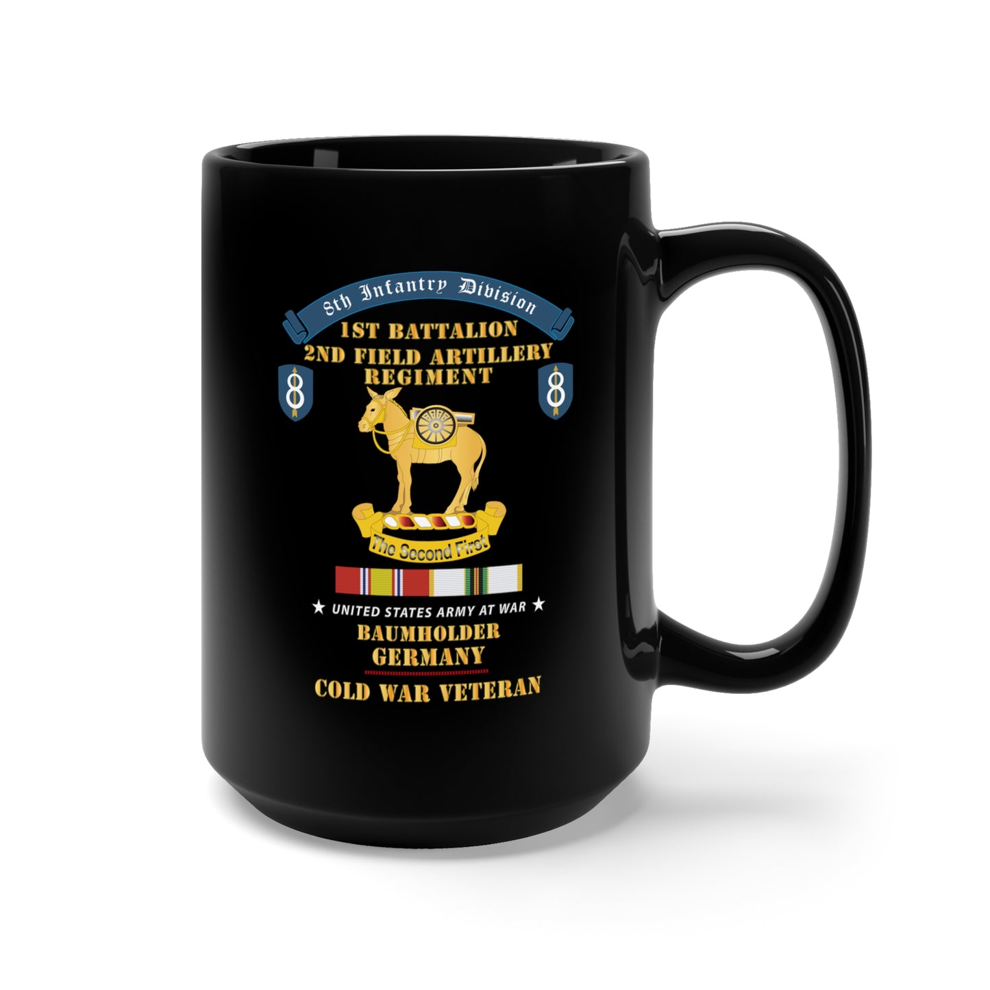 Black Mug 15oz - 8th Infantry Division Scroll - 1st Bn, 2nd Field Artillery Regiment - Baumholder Germany - Cold War Vet w COLD SVC X 300