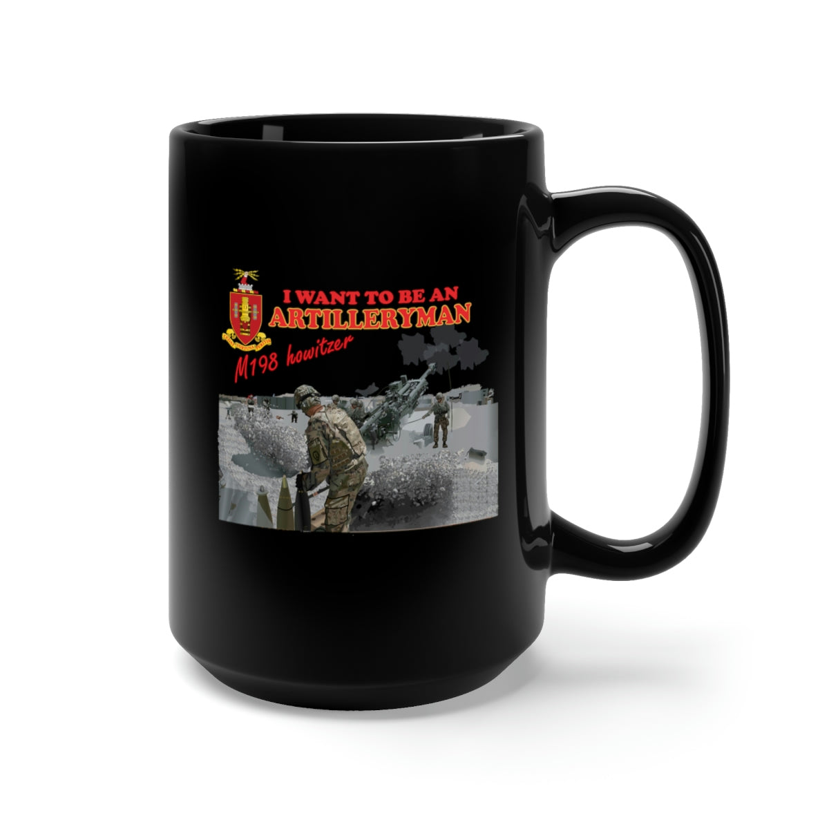 Black Mug 15oz - Artillery - M198 Howitzer - I want to be an Artilleryman