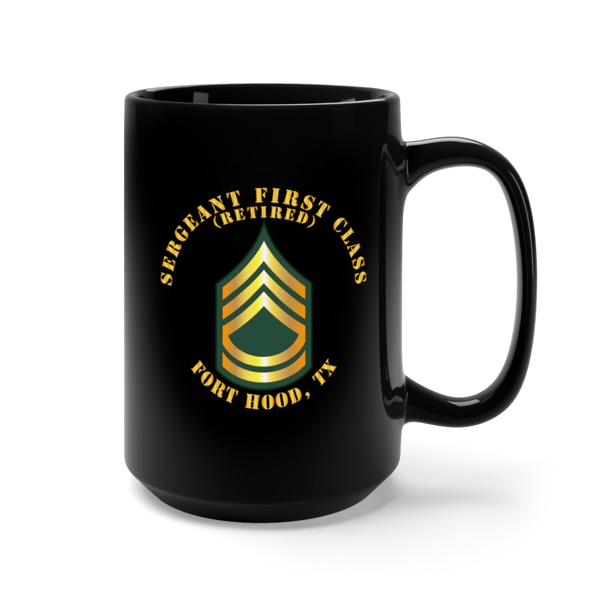 Black Mug 15oz - Sergeant First Class - SFC - Retired - Fort Hood, TX