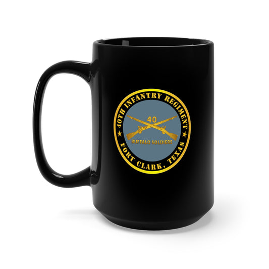 Black Mug 15oz - Army - 40th Infantry Regiment - Buffalo Soldiers - Fort Clark, TX w Inf Branch