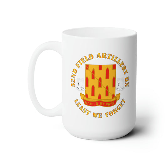 White Ceramic Mug 15oz - Army - 52nd Field Artillery Battalion - Least We Forget
