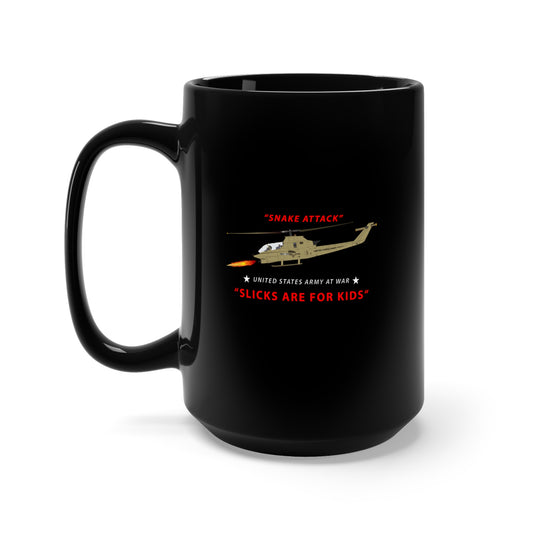 Black Mug 15oz - Army - AH-1 Cobra - Snake Attack - Slicks are for Kids
