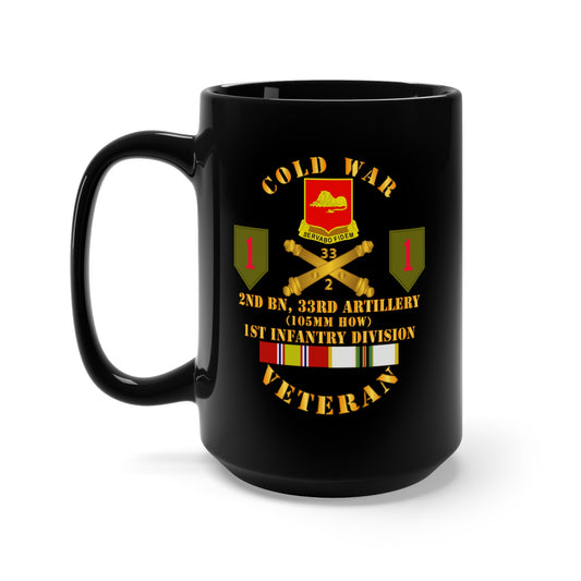 Black Mug 15oz - Army - Cold War  Vet - 2nd Bn 33rd Artillery - 1st Inf Div SSI