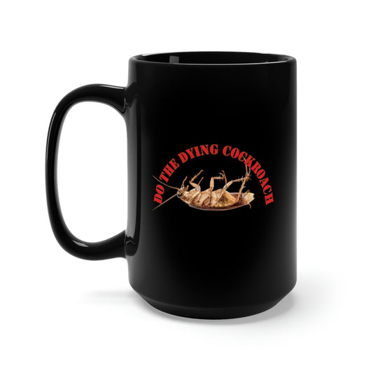 Black Mug 15oz - Do the Dying Cockroach X 300