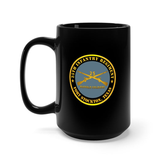Black Mug 15oz - Army - 25th Infantry Regiment - Fort Stockton, TX - Buffalo Soldiers w Inf Branch X 300