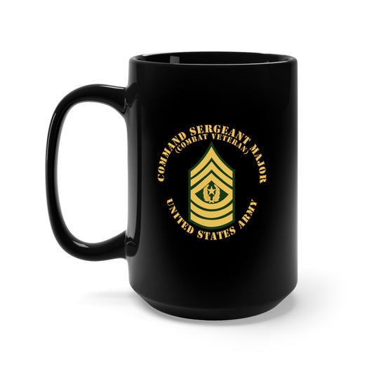 Black Mug 15oz - Army - Command Sergeant Major - CSM - Combat Veteran - Flat
