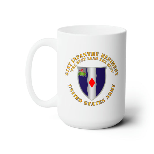 White Ceramic Mug 15oz - Army -  61st Infantry Regiment - Best Lead Rest - US Army