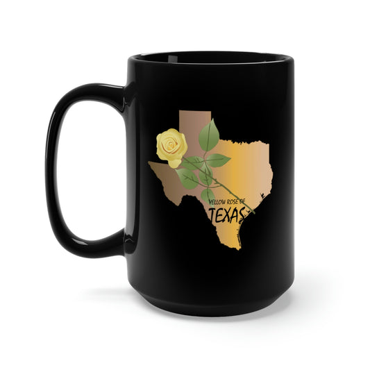 Black Mug 15oz - Texas -  Yellow Rose of Texas w Texas State Map X 300
