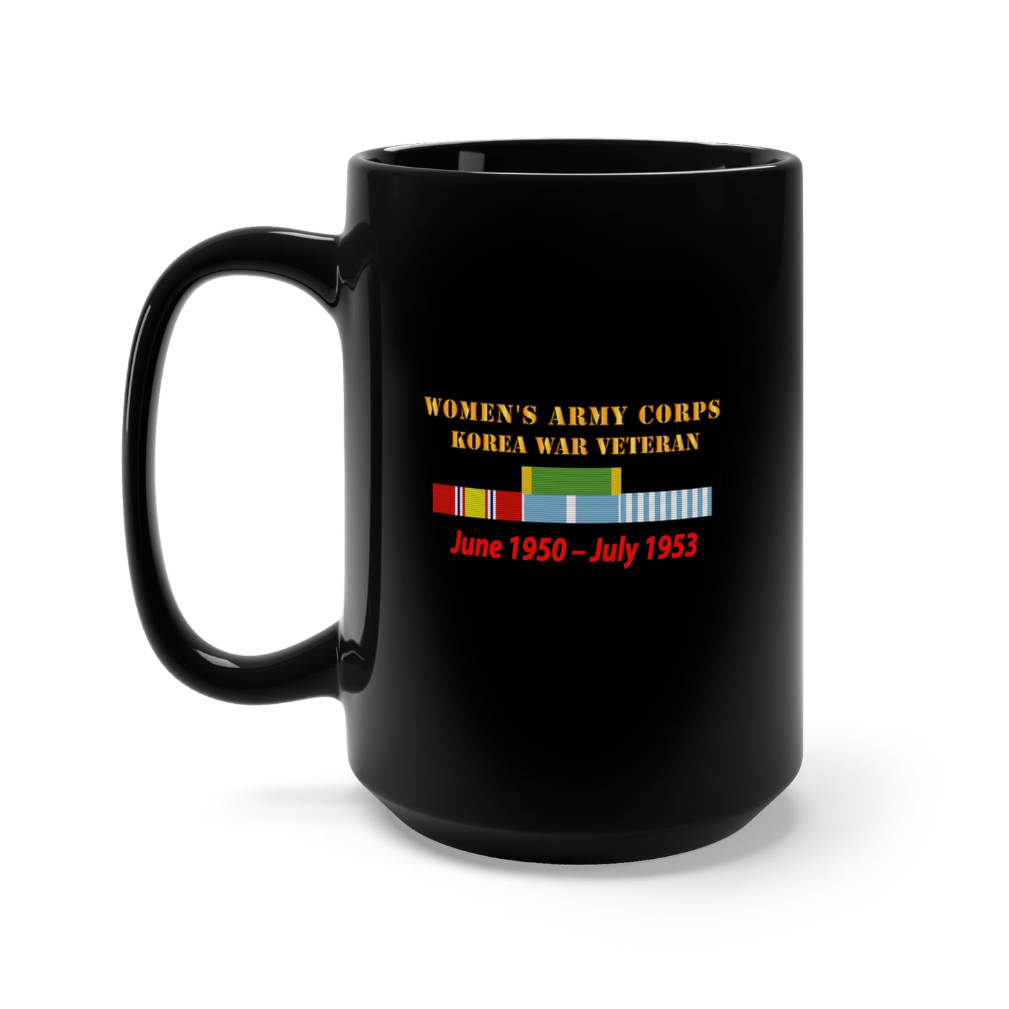 Black Mug 15oz - Army - Womens Army Corps - Korea War  Veteran - 1950 - 1953 - WAC - NDSM  - KOREA SVC WAR