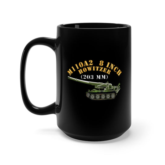 Black Mug 15oz - Army - M110A2 - 8 Inch 203mm Howitzer X 300