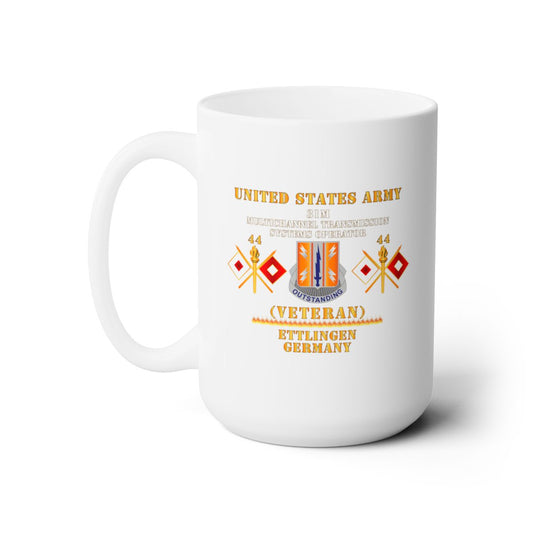 White Ceramic Mug 15oz - Army - 44th Signal Bn  - 31M  - US Army - Veteran - Ettlingen GE X 300
