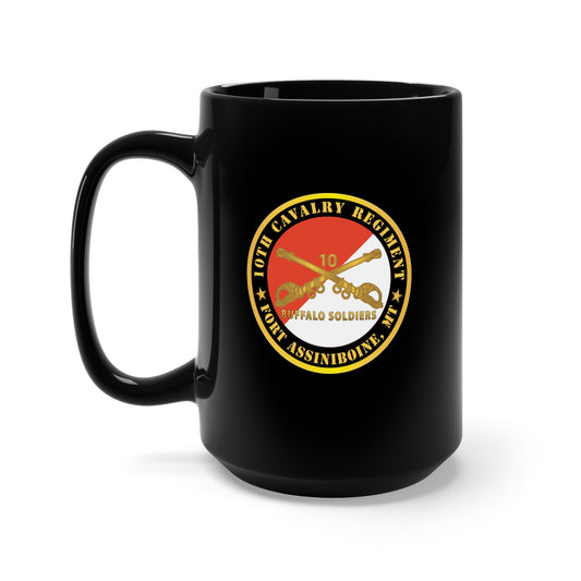 Black Mug 15oz - Army - 10th Cavalry Regiment - Fort Assiniboine,  MT - Buffalo Soldiers w Cav Branch