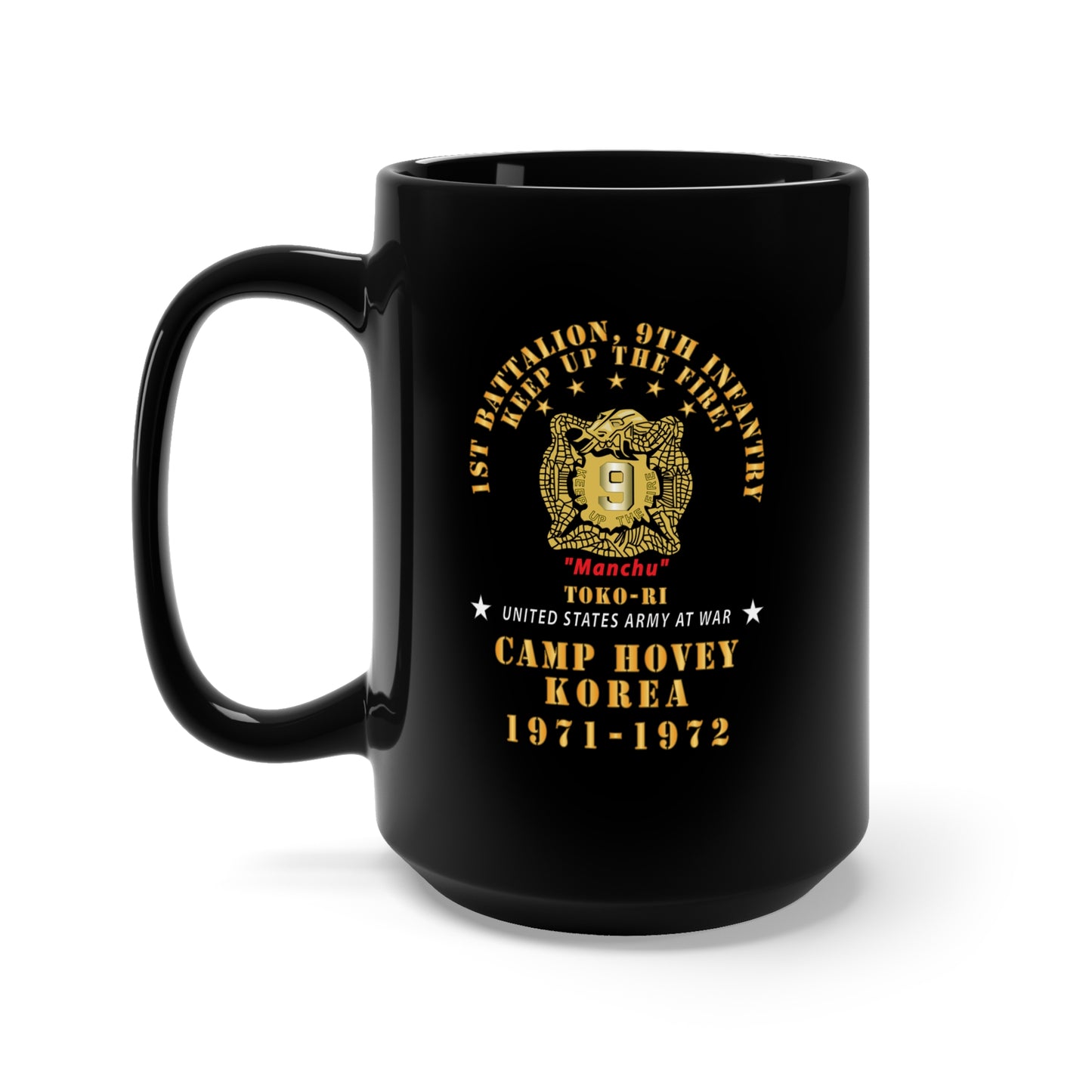 Black Mug 15oz - Army - 1st Battalion, 9th Infantry - Manchus - Keep Up the Fire - Camp Hovey Korea - Toko-ri X 300