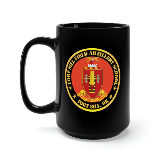 Black Mug 15oz - Army - Fort Sill Field Artillery School, COA Fort Sill, OK X 300