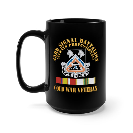 Black Mug 15oz - 43rd Signal Battalion - Cold War Veteran - DUI w COLD SVC X 300