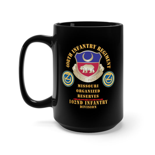 Black Mug 15oz - 408th Infantry Regiment, 102nd Infantry Div - Missouri Organized Reserves X 300