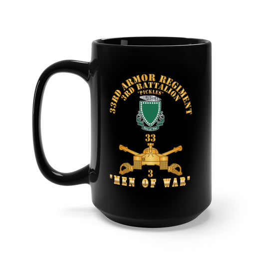 Black Mug 15oz - 3rd Bn 33rd Armor Branch w 33rd Armor PICKLES DUI - MEN OF WAR - Hat X 300
