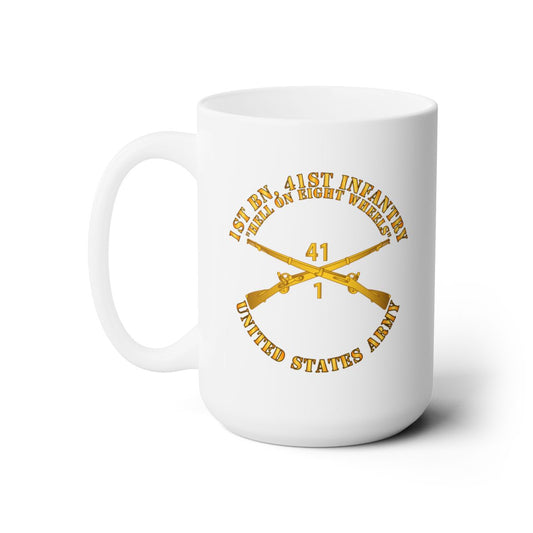 White Ceramic Mug 15oz - Army - 1st Bn, 41st Infantry - Hell on 8 Wheels w Infantry Br