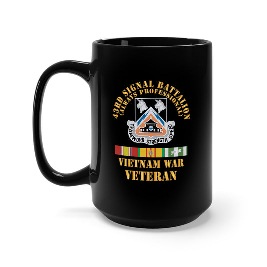 Black Mug 15oz - Army - 43rd Signal Battalion - Vietnam War Veteran - DUI w VN SVC X 300