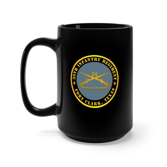 Black Mug 15oz - Army - 39th Infantry Regiment - Buffalo Soldiers - Fort Clark, TX w Inf Branch