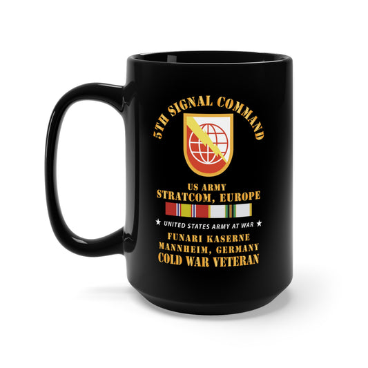 Black Mug 15oz - 5th Signal Command - SSI, USA STRATCOM, EUR, Funari Kaserne, Mannheim, Germany w COLD SVC X 300