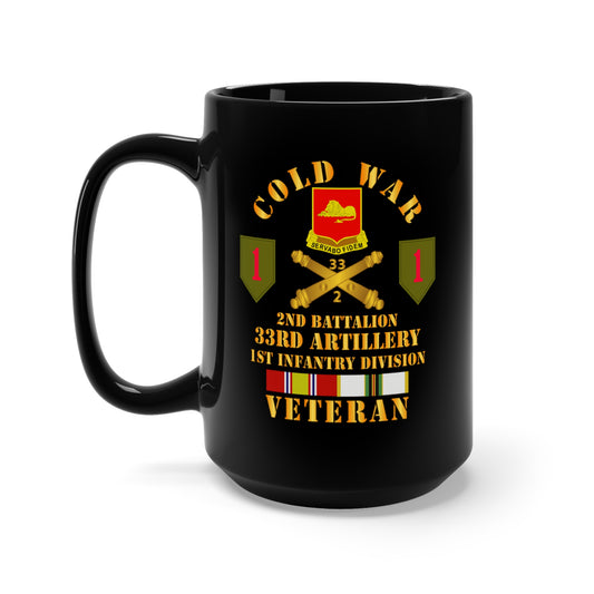 Black Mug 15oz - Army - Cold War  Vet - 2nd Bn 33rd Artillery - 1st Inf Div SSI - V2