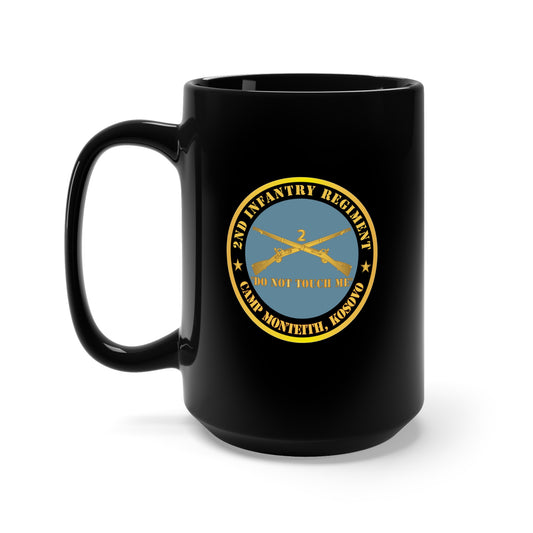 Black Mug 15oz - Army - 2nd  Infantry Regiment Branch - Do Not Touch Me - Camp Monteith, Kosovo X 300