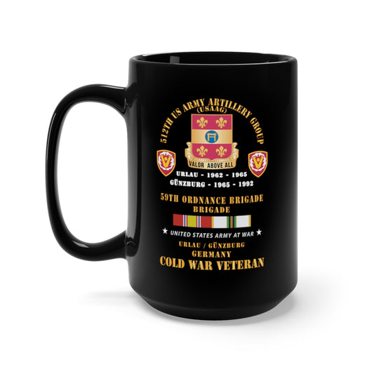 Black Coffee Mug 15oz - Army - 512th US Army Artillery Group - 59th Ord Bde - Urlau to Guenzburg w Cold  Vet - COLD SVC X 300