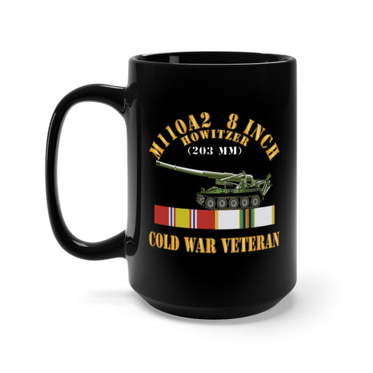 Black Mug 15oz - Army - M110A2 - 8 Inch 203mm Howitzer - Cold War Veteran w COLD SVC X 300