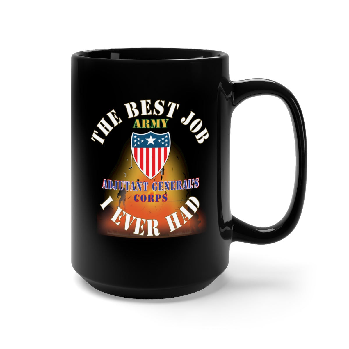 Black Mug 15oz - Army - The Best Job I ever had  - Adjutant General Corps w White Txt - w Explode X 300