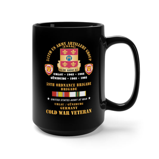 Black Coffee Mug 15oz - Army - 512th US Army Artillery Group - 59th Ord Bde - Urlau to Guenzburg w Cold  Vet - COLD SVC X 300
